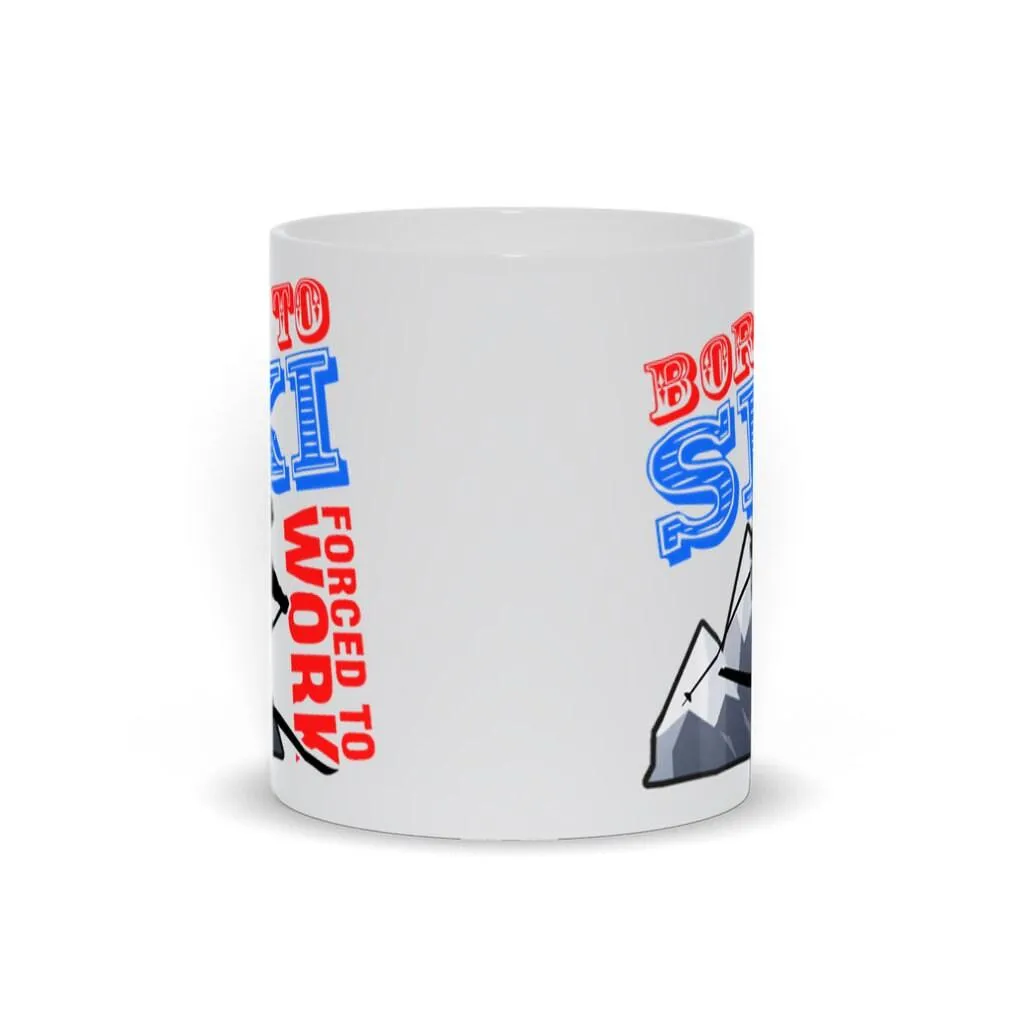 Born To Ski Forced To Work Mugs